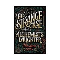 Van Ditmar Boekenimport B.V. The Strange Case Of The Alchemist's Daughter - Theodora Goss