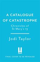 Jodi Taylor Chronicles of St Mary's 13: 