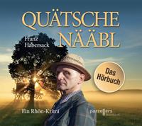 Franz Habersack Quätschenääbl Das Hörbuch