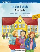 Susanne Böse,  Sigrid Leberer In der Schule. A scuola. Kinderbuch Deutsch-Italienisch