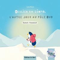 Lena Hesse Neulich am Südpol. Kinderbuch Deutsch-Französisch mit Audio-CD