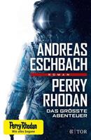 Andreas Eschbach Perry Rhodan - Das größte Abenteuer