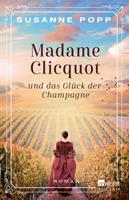 Susanne Popp Madame Clicquot und das Glück der Champagne