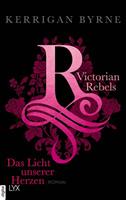 Kerrigan Byrne Victorian Rebels - Das Licht unserer Herzen