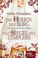 Ulrike Schweikert Die Herrin der Burg / Das Siegel des Templers - Zwei Romane in einem Band