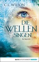 C. L. Wilson Die Wellen singen / Mystral Bd. 3