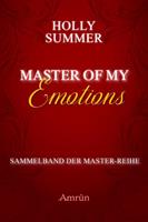 Holly Summer Master of my Emotions (Sammelband der Master-Reihe)