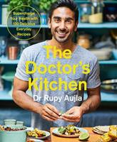 Rupy Aujla The Doctor's Kitchen: Supercharge your health with 100 delicious everyday recipes