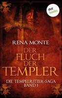 Rena Monte Die Tempelritter-Saga - Band 1: Der Fluch der Templer
