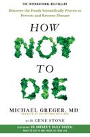 Michael Greger, Gene Stone How Not to Die