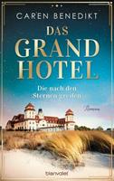Caren Benedikt Das Grand Hotel - Die nach den Sternen greifen