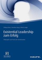 Philipp Johner, Dorothee Bürgi, Alfried Längle Existential Leadership zum Erfolg