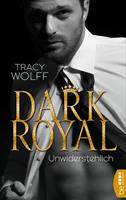 Tracy Wolff Dark Royal - Unwiderstehlich