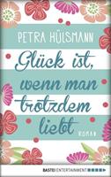 Petra Hülsmann Glück ist, wenn man trotzdem liebt