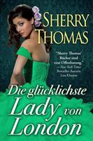 Sherry Thomas Die glücklichste Lady von London (London Trilogy, #1)