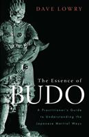 Dave Lowry The Essence of Budo