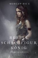Morgan Rice Rebell, Schachfigur, König (Für Ruhm und Krone - Buch 4)