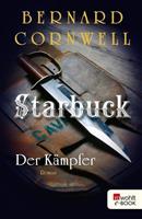 Bernard Cornwell Starbuck: Der Kämpfer