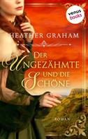 Heather Graham Der Ungezähmte und die Schöne: Die Wild-Passion-Saga Band 1