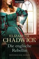 Elizabeth Chadwick Die englische Rebellin