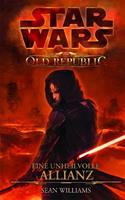 Sean Williams Star Wars The Old Republic, Band 1: Eine unheilvolle Allianz