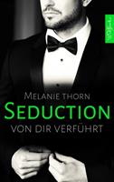 Melanie Thorn SEDUCTION: Von dir verführt