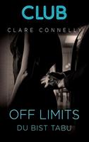 Clare Connelly Off Limits - Du bist tabu