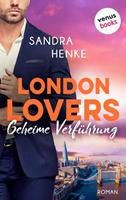 Sandra Henke LONDON LOVERS - Geheime Verführung