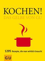 Sebastian Dickhaut, Sabine Sälzer Kochen! Das Gelbe von GU