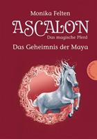 Monika Felten Ascalon - Das magische Pferd 2: Das Geheimnis der Maya