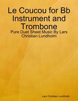 Lars Christian Lundholm Le Coucou for Bb Instrument and Trombone - Pure Duet Sheet Music By 