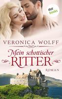 Veronica Wolff Mein schottischer Ritter - Die Highlander-Lords: Erster Roman