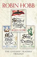 Robin Hobb The Complete Liveship Traders Trilogy: Ship of Magic, The Mad Ship, Ship of Destiny