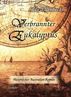 Silke Ellenbeck Verbrannter Eukalyptus - Historischer Australien-Roman