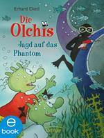 Erhard Dietl Die Olchis. Jagd auf das Phantom