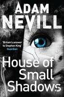 Adam Nevill House of Small Shadows