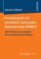 Sebastian Feldmann Entwicklung des seilgetriebenen, humanoiden Roboterprototyps HUMECH