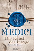 Matteo Strukul Medici - Die Kunst der Intrige