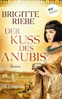 Brigitte Riebe Der Kuss des Anubis