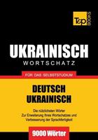 Andrey Taranov Wortschatz Deutsch-Ukrainisch für das Selbststudium - 9000 Wörter
