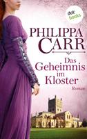 Philippa Carr Das Geheimnis im Kloster: Die Töchter Englands - Band 1