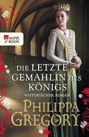 Philippa Gregory Die letzte Gemahlin des Königs