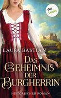 Laura Bastian Das Geheimnis der Burgherrin