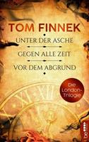 Tom Finnek Die London-Trilogie: Unter der Asche / Gegen alle Zeit / Vor dem Abgrund