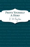 K. M. Peyton Prove Yourself a Hero