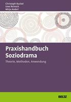 Christoph Buckel, Uwe Reineck, Mirja Anderl Praxishandbuch Soziodrama