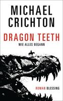 Michael Crichton Dragon Teeth - Wie alles begann