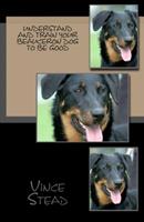 Vince Stead Understand and Train Your Beauceron Dog to Be Good