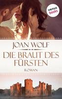 Joan Wolf Die Braut des Fürsten