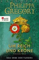 Philippa Gregory Um Reich und Krone